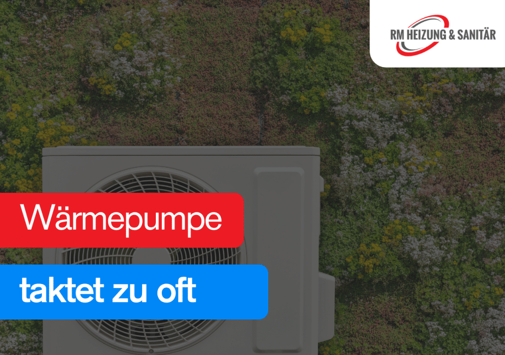 Wärmepumpe taktet zu oft - Wir erklären warum!