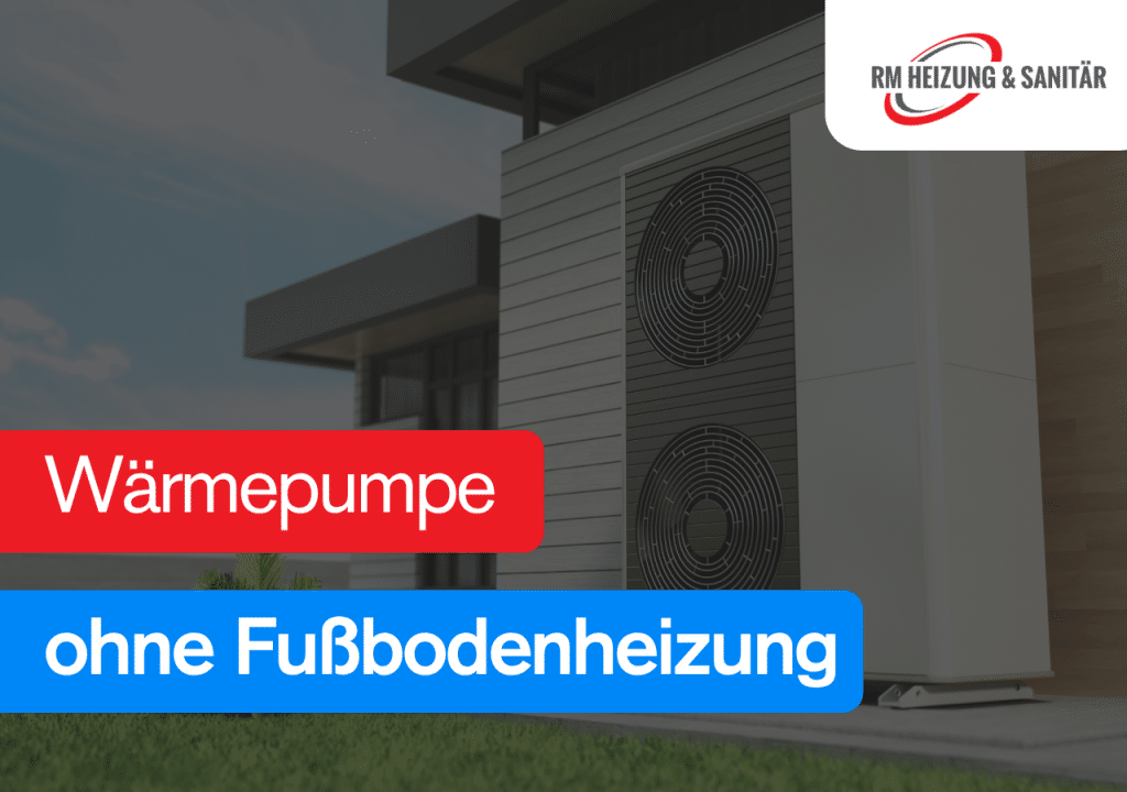 Wärmepumpe ohne Fußbodenheizung möglich? Die Antwort.