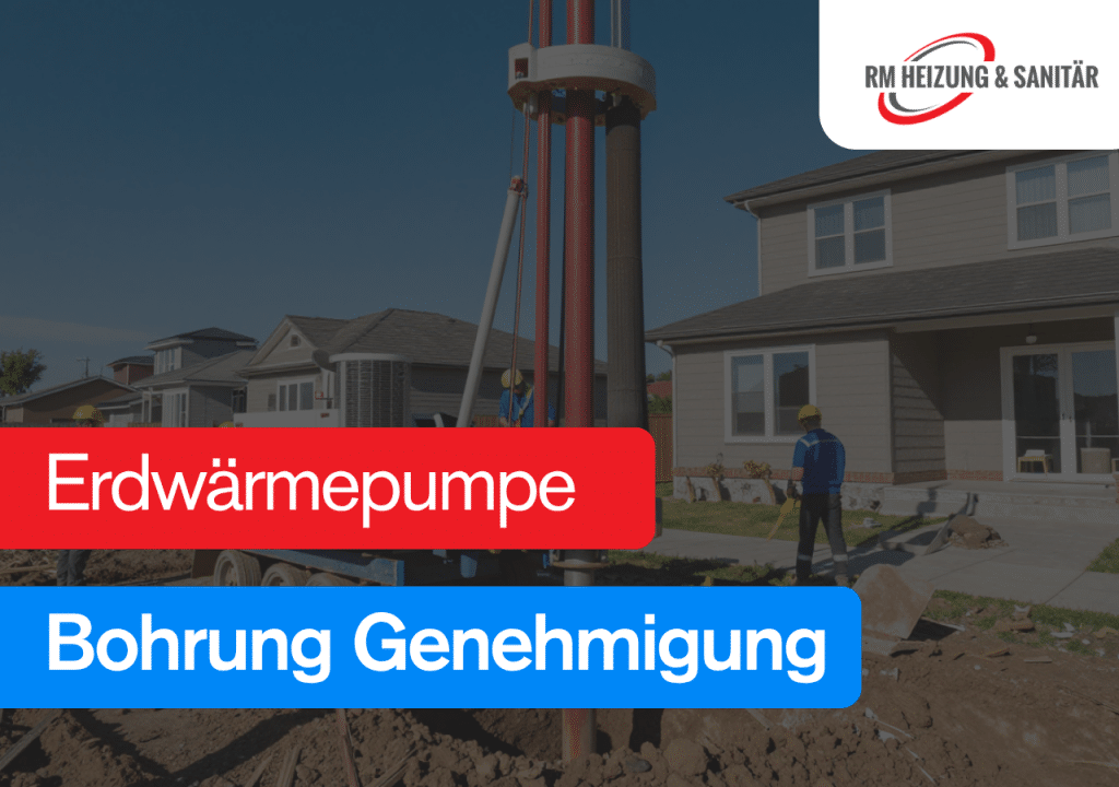 Erdwärmepumpe Bohrung Genehmigung