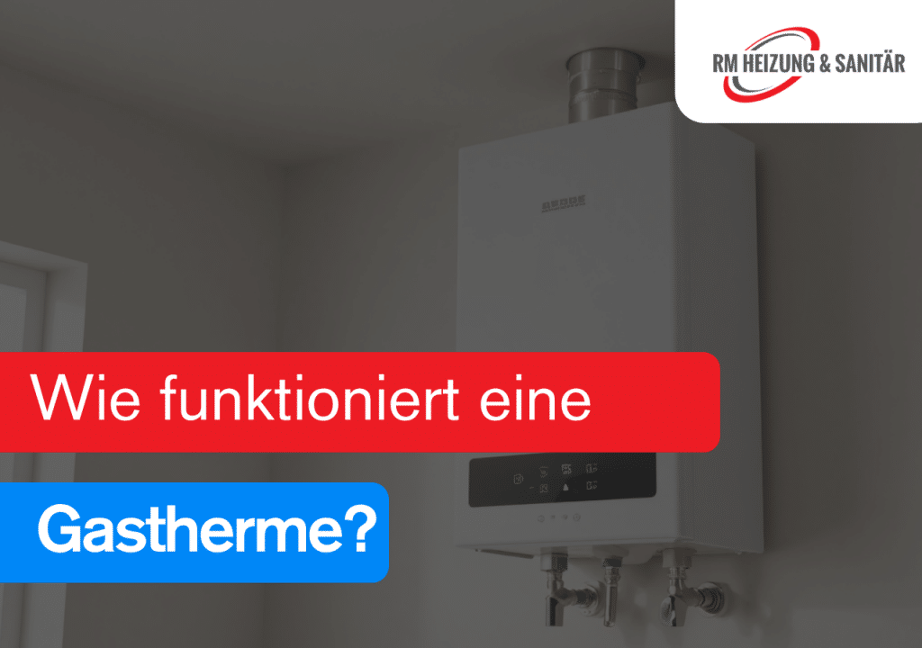 Wie funktioniert eine Gastherme?