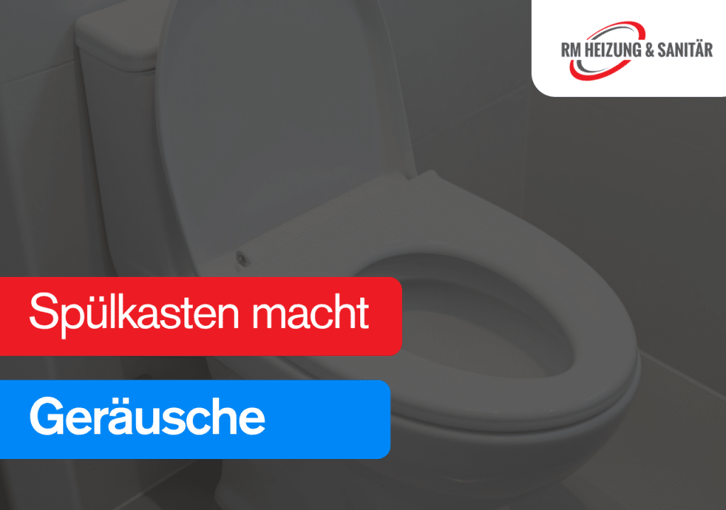 Spülkasten macht Geräusche