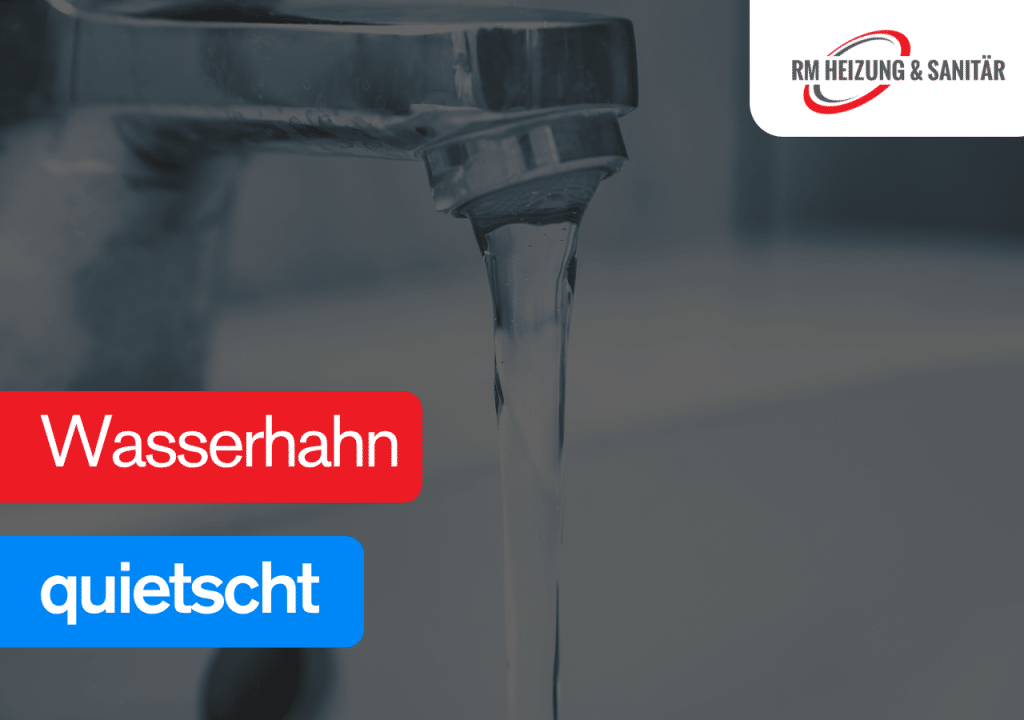 Wasserhahn quietscht